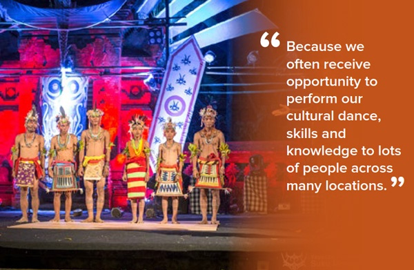 Because we often receive opportunity to perform our cultural dance, skills and knowledge to lots of people across many locations.